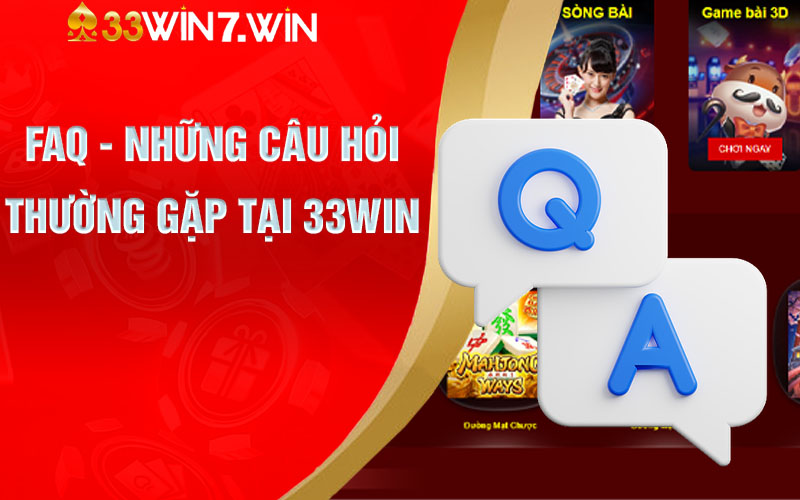33WIN | 33WIN.COM Nhà Cái Casino Uy Tín Số 1 | Đăng ký +188k 13 FAQ - Những Câu Hỏi Thường Gặp Tại 33win